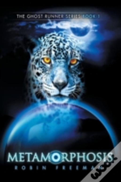 Metamorphosis: The Ghost Runner Series Book 1