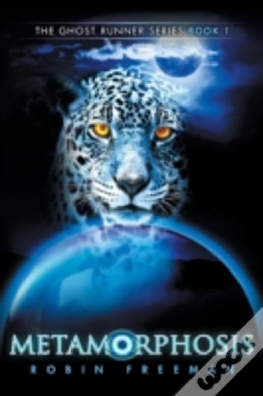 Metamorphosis: The Ghost Runner Series Book 1