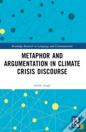 Metaphor And Argumentation In Climate Crisis Discourse