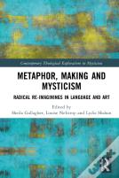 Metaphor, Making And Mysticism
