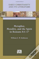 Metaphor, Morality, And The Spirit In Romans 8