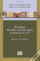 Metaphor, Morality, And The Spirit In Romans 8
