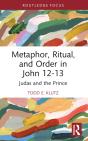 Metaphor, Ritual, And Order In John 12-13 - Preview