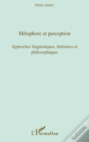 Capa do artigo Métaphore Et Perception ; Approches Linguistiques, Littéraires Et Philosophiques