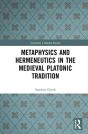 Metaphysics And Hermeneutics In The Medieval Platonic Tradition - Preview