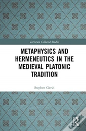 Metaphysics And Hermeneutics In The Medieval Platonic Tradition