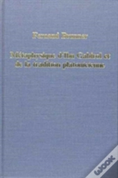 Metaphysique Dâ€™Ibn Gabirol Et De La Tradition Platonicienne