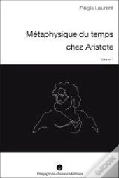 Métaphysique Du Temps Chez Aristote T.1