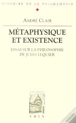 Capa do artigo Métaphysique Et Existence ; Essai Sur La Philosophie De Jules Lequier