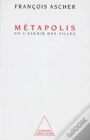 Métapolis Ou L'Avenir Des Villes