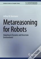 Metareasoning For Robots
