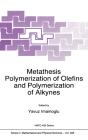 Metathesis Polymerization Of Olefins And Polymerization Of Alkynes - Preview