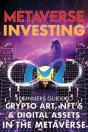 Metaverse Investing Beginners Guide To Crypto Art, Nft'S, & Digital Assets In The Metaverse - Preview