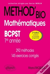 Méthod' : Mathématiques : Bcpst 1re Année ; 292 Méthodes Et 145 Exercices Corrigés (3e Édition)