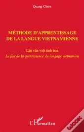 Méthode D'Apprentissage De La Langue Vietnamienne ; Le Flot De La Quintesence Du Langage Vietnamien