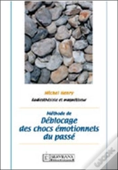 Méthode De Déblocage Des Chocs Émotionnels Du Passé