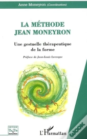 Methode Jean Moneyron, Une Gestuelle Therapeutique De La Forme