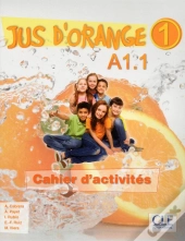 Méthode Jus D'Orange : Jus D'Orange 1 A1.1 Cahier D'Activites