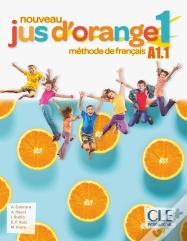Méthode Jus D'Orange : Méthode De Français ; Fle ; A1.1 (Édition 2019)