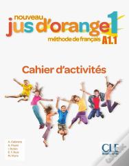 Méthode Jus D'Orange Tome 1 : Méthode De Français ; Fle ; Cahier D'Activités ; A1.1 (Édition 2019)