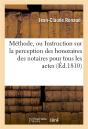 Methode, Ou Instruction Sur La Perception Des Honoraires Des Notaires Pour Tous Les Actes - Preview