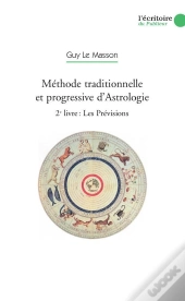 Méthode Traditionnelle Et Progressive D'Astrologie ; Les Prévisions