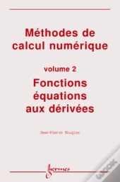 Methodes De Calcul Numerique Vol 2 Fonctions Equations Aux Derivees