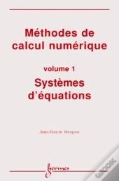 Methodes De Calcul Numerique Volume 1 Systemes D'Equations