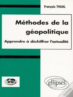 Capa do artigo Méthodes De La Géopolitique - Apprendre À Déchiffrer L'Actualité
