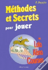 Methodes Et Secrets Pour Jouer Au Loto, Keno, Courses