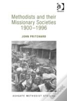 Methodists And Their Missionary Societies 1900-1996