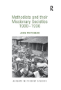Methodists And Their Missionary Societies 1900-1996 - Preview