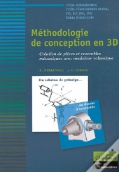 Méthodologie De Conception En 3d ; Création De Pièces Et Ensembles Mécaniques Avec Modeleur Volumique