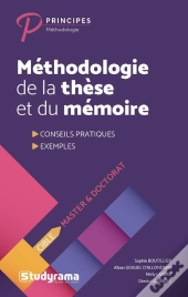 Méthodologie De La Thèse Et Du Mémoire ; Conseils Pratiques, Exemples