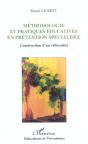 Methodologie Et Pratiques Educatives En Prevention Specialisee ; Construction D'Un Referentiel - Preview