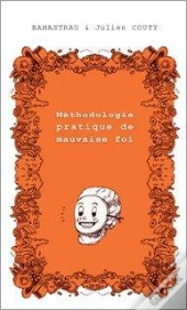 Methodologie Pratique De Mauvaise Foi