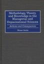 Methodology, Theory, And Knowledge In The Managerial And Organizational Sciences - Preview