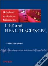 Methods And Applications Of Statistics In The Life And Health Sciences