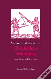Methods And Practice Of Elizabethan Swordplay
