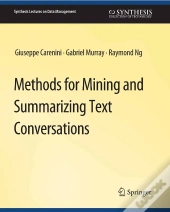 Methods For Mining And Summarizing Text Conversations