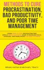 Methods To Cure Procrastination, Bad Productivity, And Poor Time Management - Preview