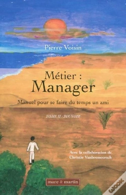 Capa do artigo Métier : Manager ; Manuel Pour Se Faire Du Temps Un Ami Tome 2 ; Pouvoir