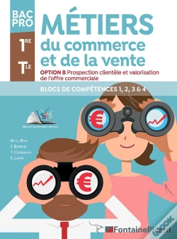 Capa do artigo Métiers Du Commerce Et De La Vente ; Option B : Prospection Clientèle Et Valorisation De L'Offre Commerciale ; 1re, Terminale Bac Pro ; Blocs De Compétences 1, 2, 3 & 4 ; Livre De L'Élève