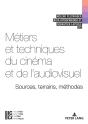 Métiers Et Techniques Du Cinéma Et De L'Audiovisuel : Sources, Terrains, Méthodes - Preview