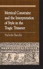 Metrical Constraint And The Interpretation Of Style In The Tragic Trimeter - Preview