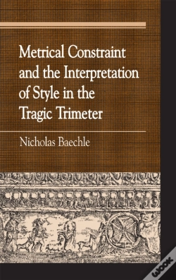 Capa do artigo Metrical Constraint And The Interpretation Of Style In The Tragic Trimeter