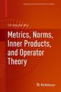 Metrics, Norms, Inner Products, And Operator Theory - Preview