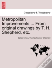 Metropolitan Improvements ... From Origi