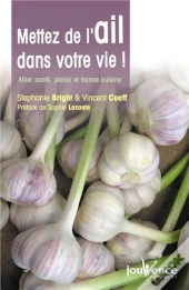 Mettez De L'Ail Dans Votre Vie ! Allier Santé, Plaisir Et Bonne Cuisine