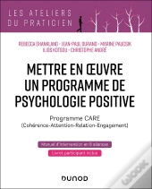 Mettre En Oeuvre Un Programme De Psychologie Positive : Programme Care (Cohérence-Attention-Relation-Engagement) (2e Édition)
